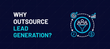 Why Outsource Lead Generation?
